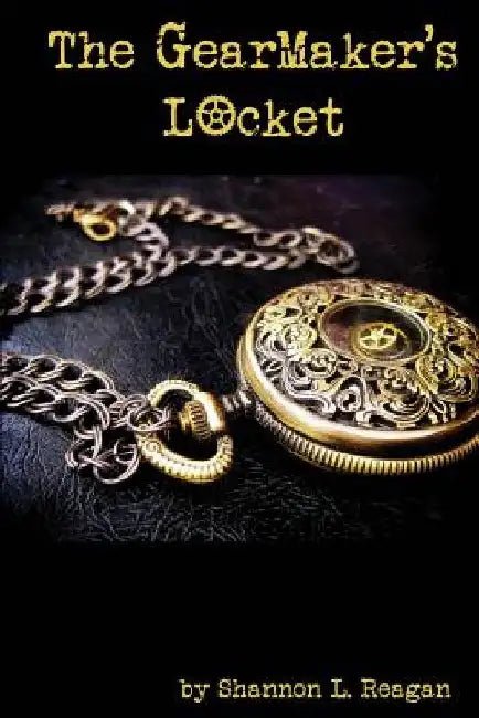 The GearMaker's Locket by Shannon L. Reagan