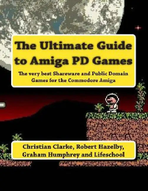 The Ultimate Guide to Amiga PD Games by Graham Humphrey
