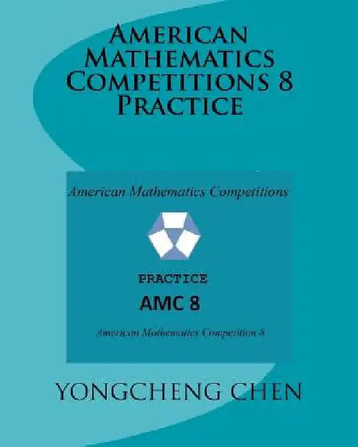 American Mathematics Competitions 8 Practice by Yongcheng Chen