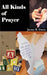 All Kinds of Prayer: The Definitive Guide to Prayer by James R. Green