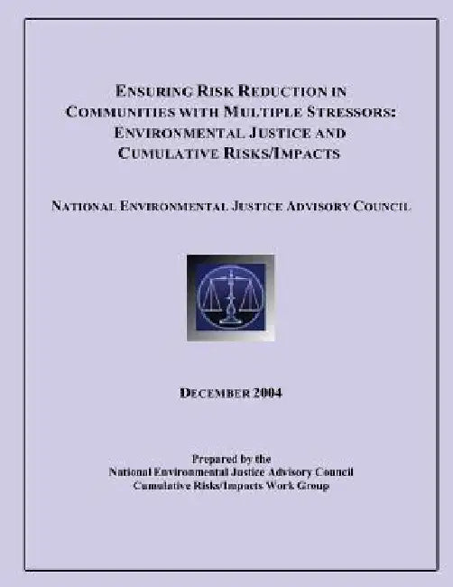 Ensuring Risk Reduction in Communities with Multiple Stressors: Environmental Justice and Cumulative Risk/Impacts by National Environmental Justice Advisory