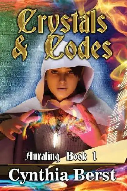 Crystals & Codes: Book 1 by Cynthia Berst