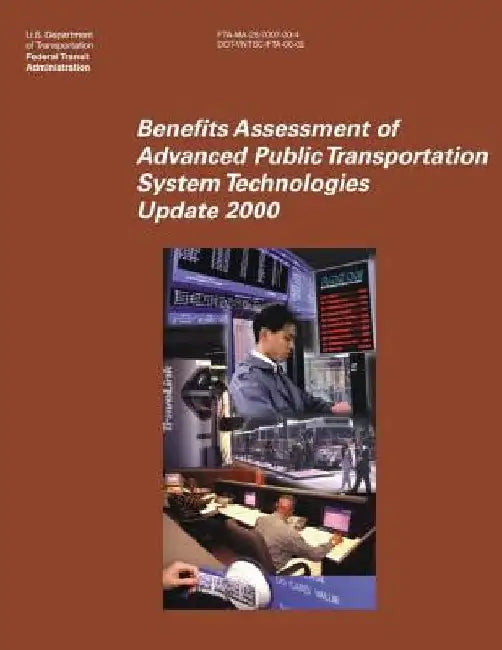 Benefits Assessment of Advanced Public Transportation System Technologies: Update 2000 by Federal Transit Administration