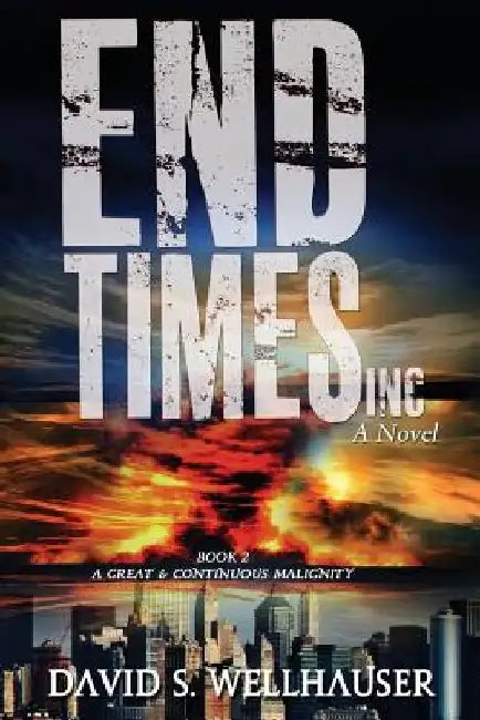 End Times, Inc. by David S. Wellhauser