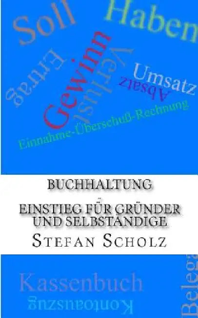 Buchhaltung - Einstieg für Gründer und Selbständige by Scholz, Stefan