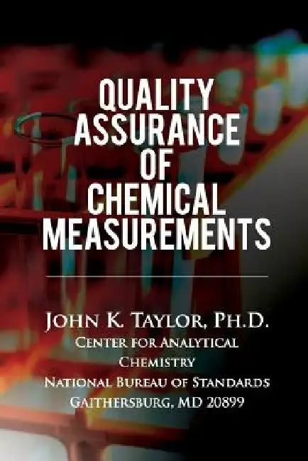 Quality Assurance Of Chemical Measurements by John K. Taylor Ph. D.