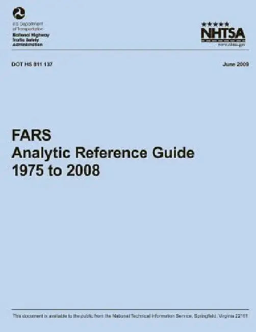 FARS Analytic Reference Guide, 1975 to 2008 by National Highway Traffic Safety Administ