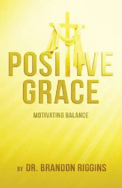Positive Grace: Motivating Balance by Kay Coulter