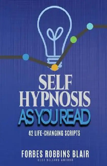Self Hypnosis As You Read: 42 Life-Changing Scripts! by Rob Morrison