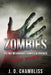 Zombies Ate My Neighbors, Family & Friends: Now What? by J. D. Chambliss
