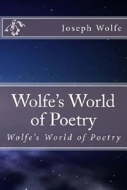 Wolfe's World of Poetry: Wolfe's World of Poetry by Joseph Allen Wolfe