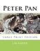 Peter Pan: Large Print Edition by James Matthew Barrie