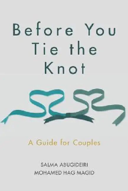 Before You Tie the Knot: A Guide for Couples by Mohamed Hag Magid
