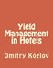 Yield Management in Hotels by Kozlov, Dmitry A.