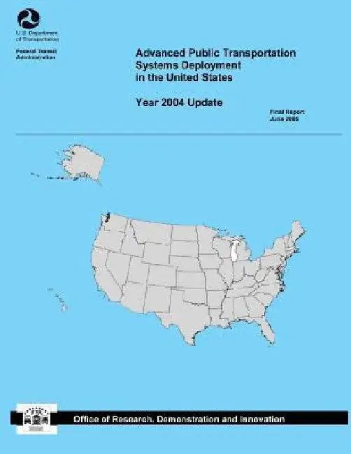 Advanced Public Transportation Systems Deployment in the United States: Year 2004 Update by U. S. Department of Transportation