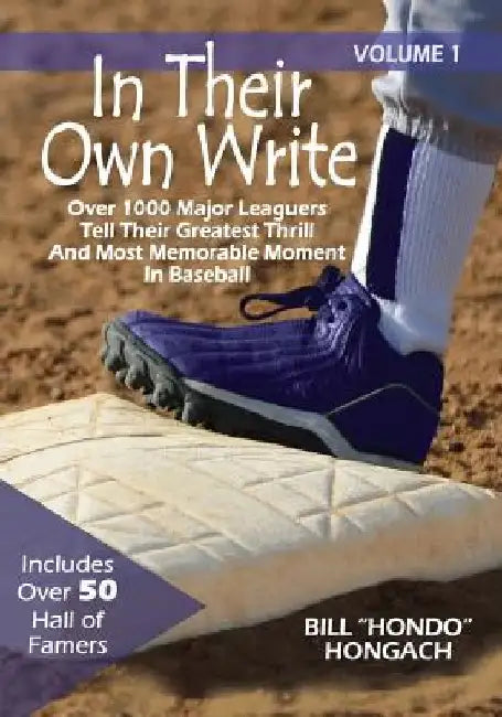 In Their Own Write: Volume 1: Over 1000 Major Leaguers Tell Their Greatest Thrill And Most Memorable Moment In Baseball by Bill hondo Hongach