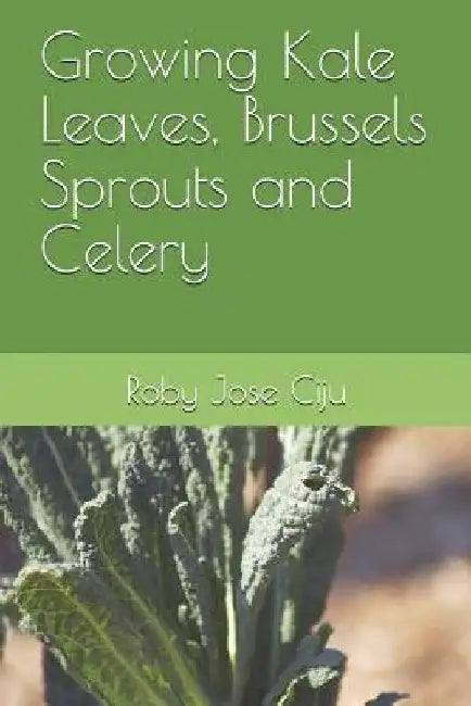 Growing Kale Leaves, Brussels Sprouts and Celery by Roby Jose Ciju