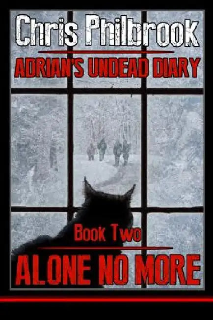 Alone No More: Adrian's Undead Diary Book Two by Chris Philbrook