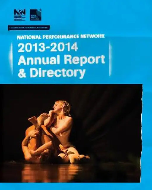 National Performance Network 2013-2014 Annual Report & Directory by National Performance Network