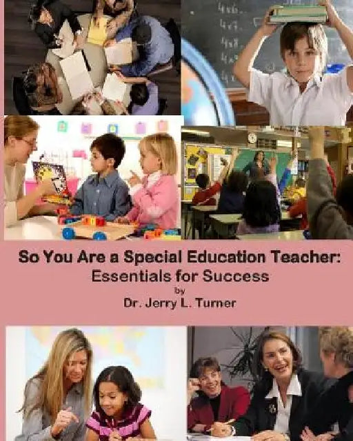 So You Are a Special Education Teacher: Essentials for Success by Jerry Turner