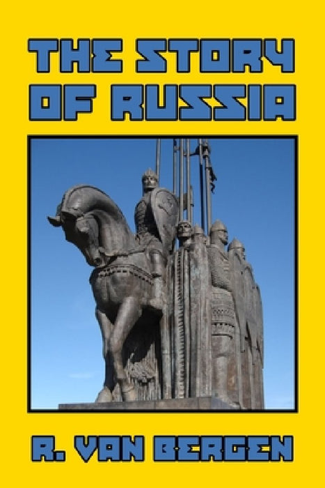 The Story of Russia by R. Van Bergen