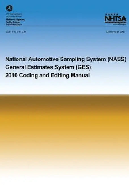 National Automotive Sampling System General Estimates System: 2010 Coding and Eding Manual by U. S. Department of Transportation