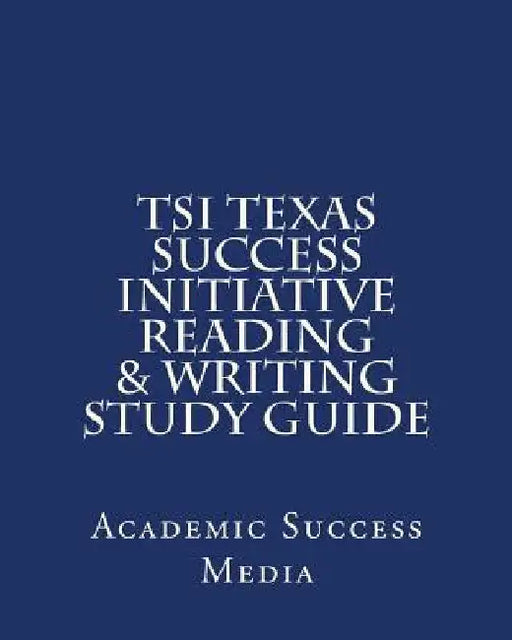 TSI Texas Success Initiative Reading & Writing Study Guide by Academic Success Media