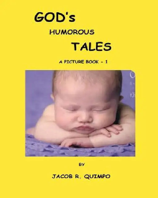 God's Humorous Tales - Book 1 by Jacob R. Quimpo Quimpo