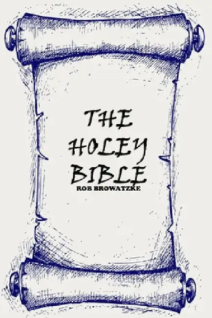 The Holey Bible by Rob Browatzke