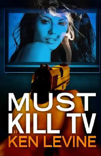 Must Kill TV by Ken Levine