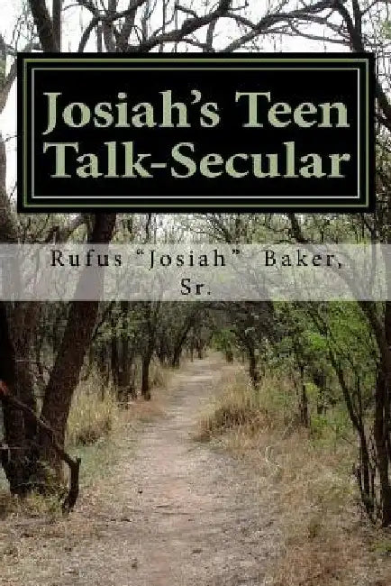 Josiah's Teen Talk-Secular: For Teens Only by Sr. Rufus Baker