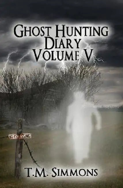 Ghost Hunting Diary Volume V by T. M. Simmons