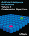 Artificial Intelligence for Humans, Volume 1: Fundamental Algorithms by Jeff Heaton