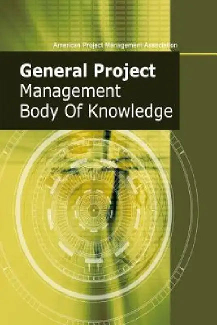 General Project Management Body of Knowledge by Chiu-Chi Wei