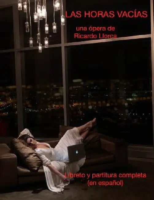 Las Horas Vacias: (Opera/Monodrama para actriz/soprano, piano, coro y orquesta de cuerdas) by Llorca, Ricardo
