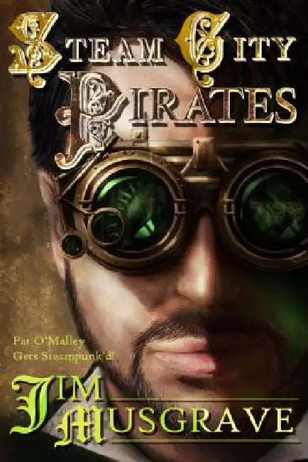 Steam City Pirates: A Pat O'Malley Steampunk Mystery by Ellen Bernabei