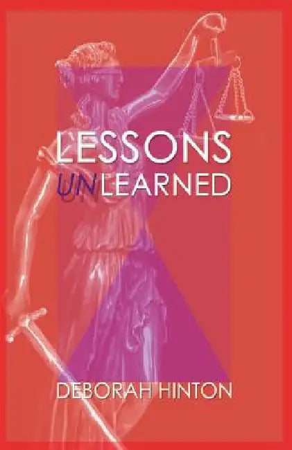 Lessons Unlearned by Deborah Hinton