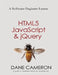 A Software Engineer Learns HTML5, JavaScript and jQuery by Dane Cameron