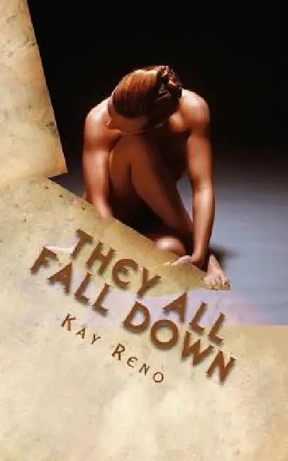 They All Fall Down: A John Broden Novel by Kay Reno