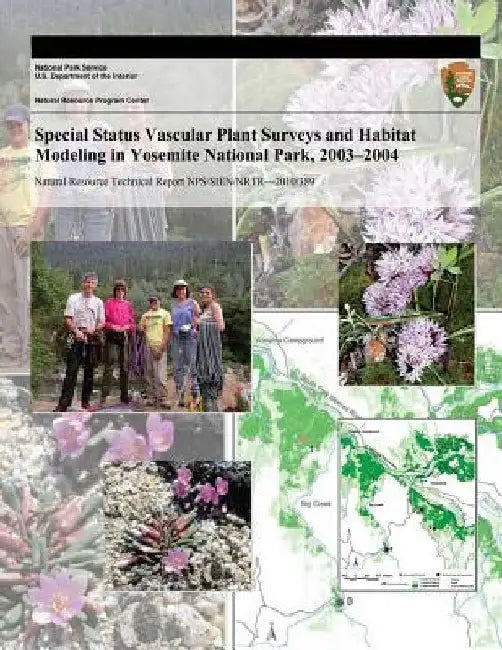 Special Status Vascular Plant Surveys and Habitat Modeling in Yosemite National Park, 2003?2004 by Alison E. L. Colwell