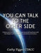 You Can Talk To The Other Side: and Get Answers! by Cathy Tigges Ctacc