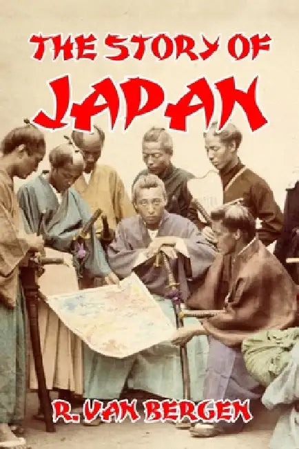 The Story of Japan by R. Van Bergen