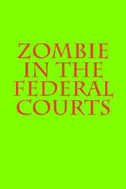 Zombie in the Federal Courts by Joshua Warren