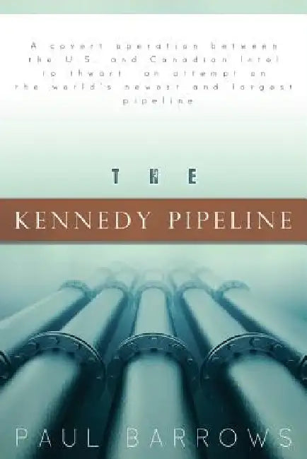 The Kennedy Pipeline by Paul Barrows