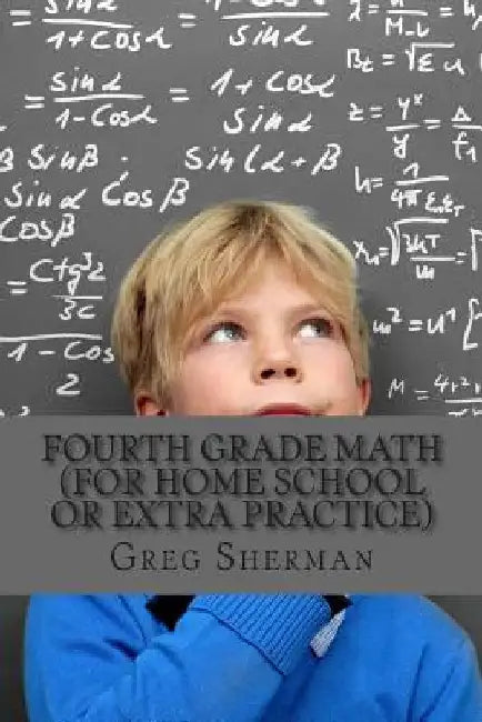 Fourth Grade Math (For Home School or Extra Practice) by Greg Sherman