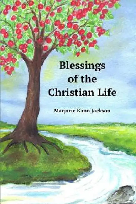 Blessings Of The Christian Life by Marjorie Kann Jackson