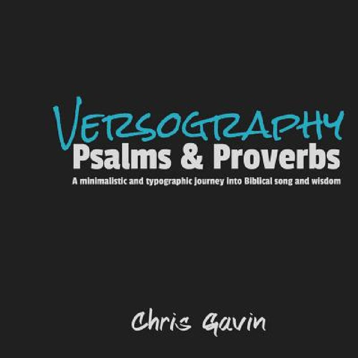 Versography: Psalms and Proverbs by Chris Gavin