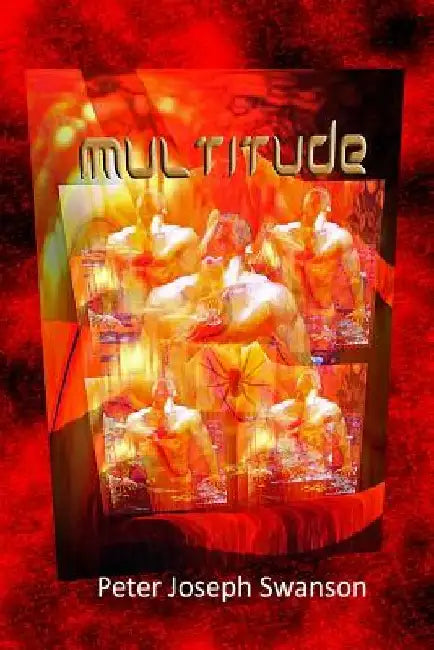 Multitude by Peter Joseph Swanson