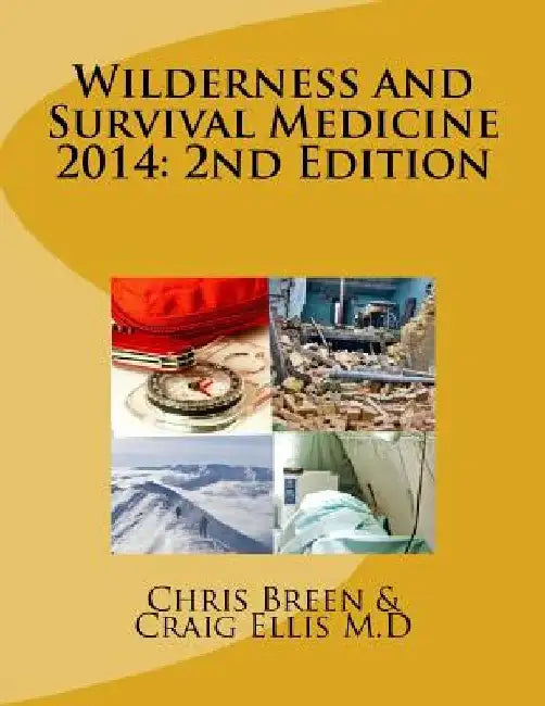 Wilderness and Survival Medicine 2014: 2nd Edition by Craig Ellis