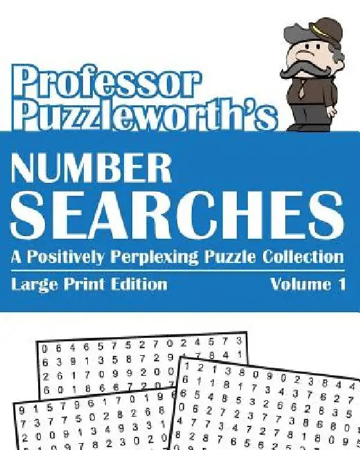 Professor Puzzleworth's Number Searches: A Positively Perplexing Puzzle Collection - Large Print by Puzzleworth